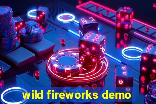wild fireworks demo