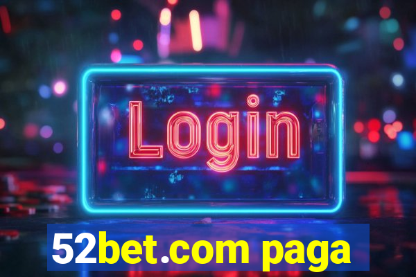 52bet.com paga