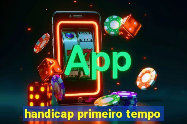 handicap primeiro tempo