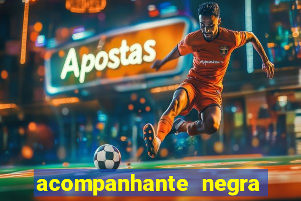 acompanhante negra sao paulo