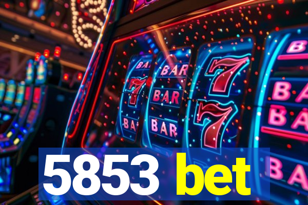 5853 bet