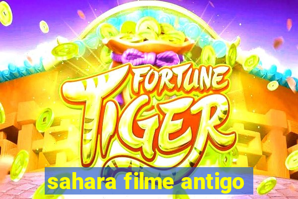 sahara filme antigo