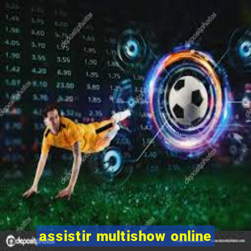assistir multishow online