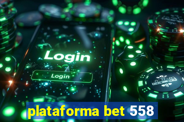 plataforma bet 558