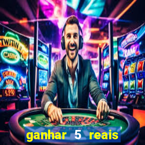 ganhar 5 reais agora pix