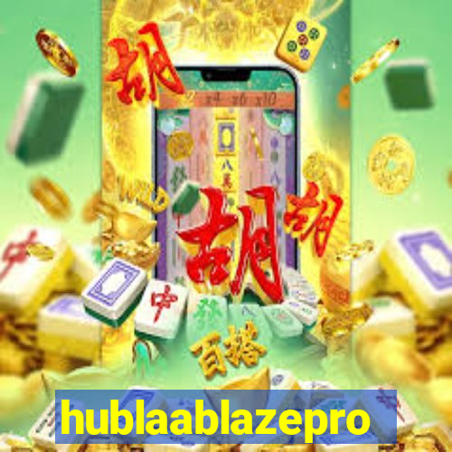 hublaablazepro