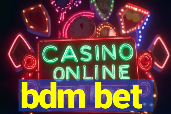 bdm bet