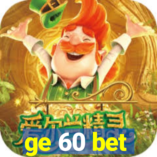 ge 60 bet