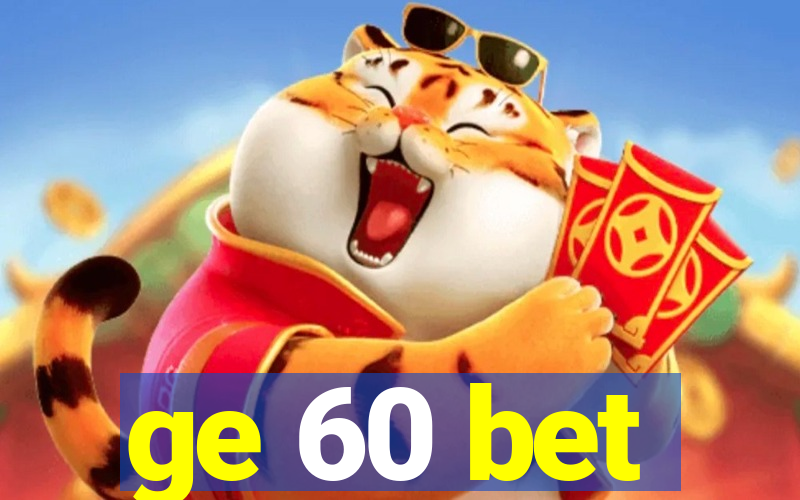 ge 60 bet