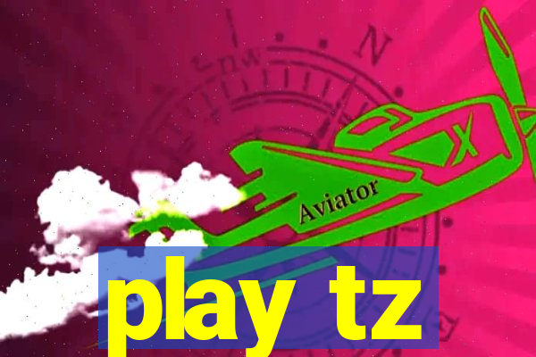 play tz