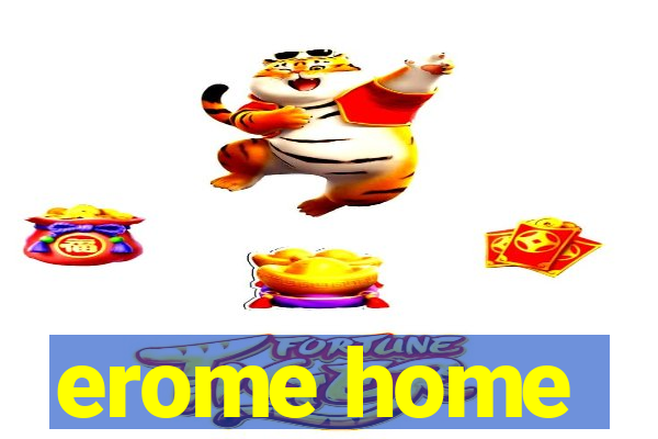erome home