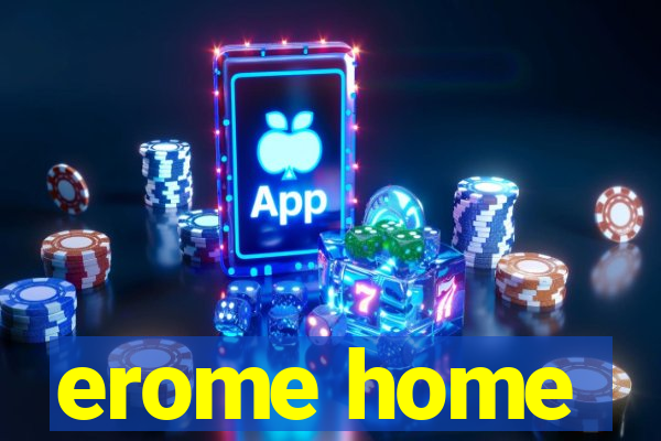erome home