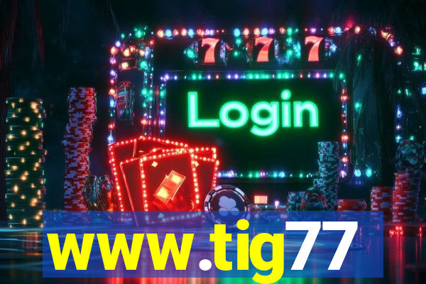 www.tig77