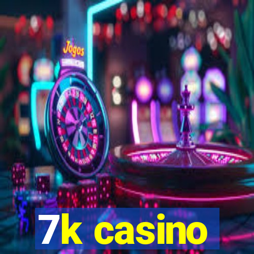 7k casino