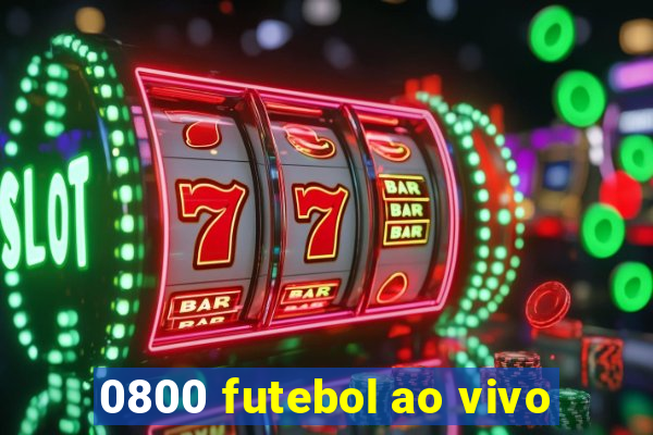 0800 futebol ao vivo