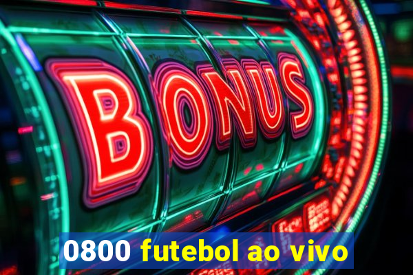 0800 futebol ao vivo