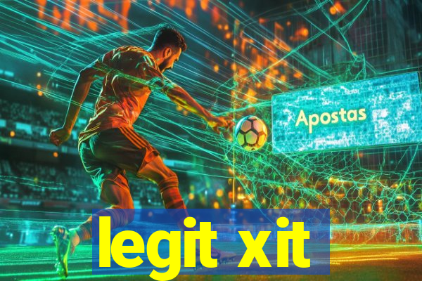 legit xit