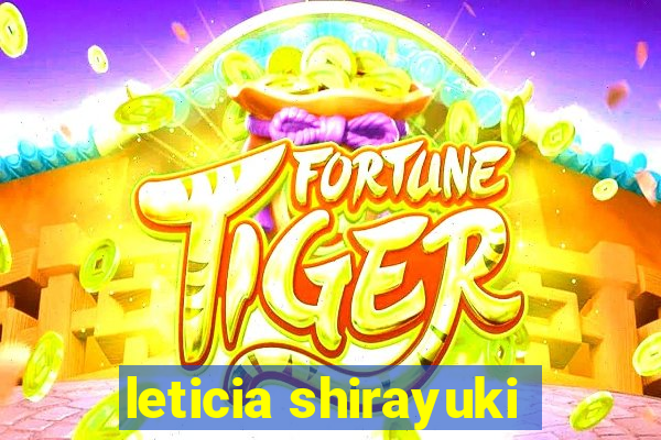 leticia shirayuki