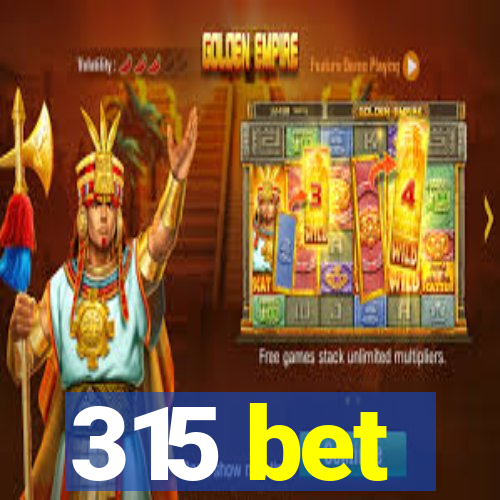 315 bet