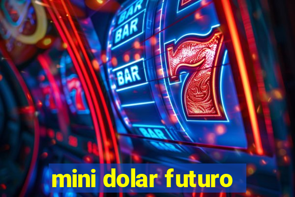 mini dolar futuro