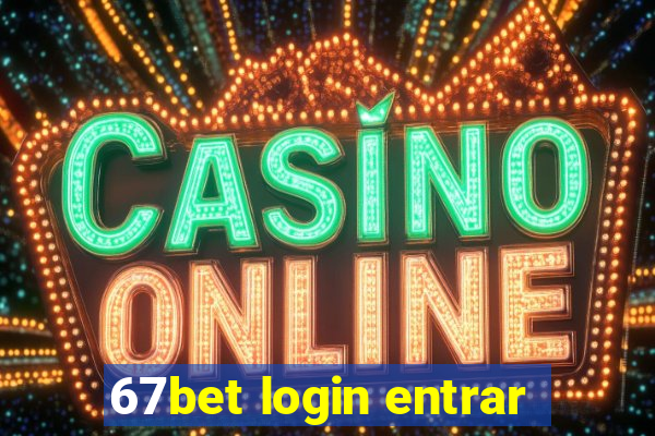 67bet login entrar