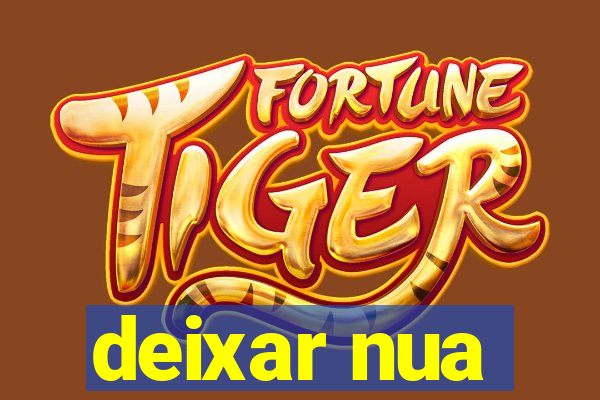 deixar nua