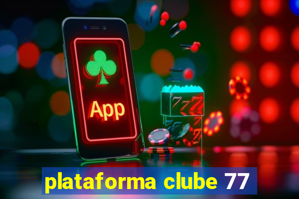 plataforma clube 77