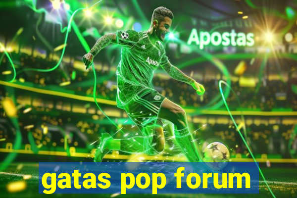 gatas pop forum