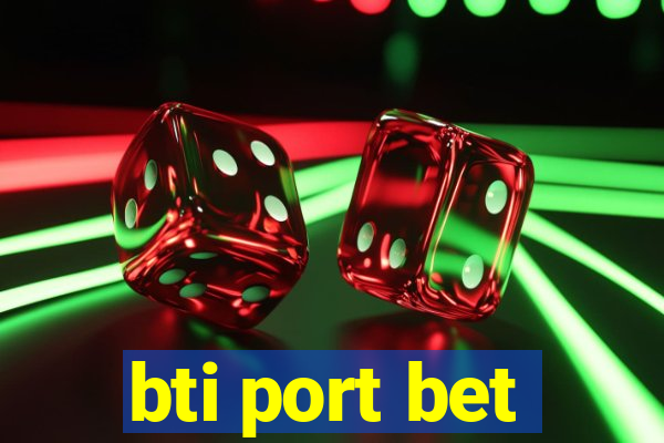 bti port bet