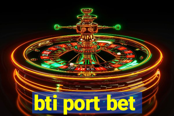 bti port bet