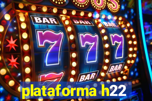 plataforma h22