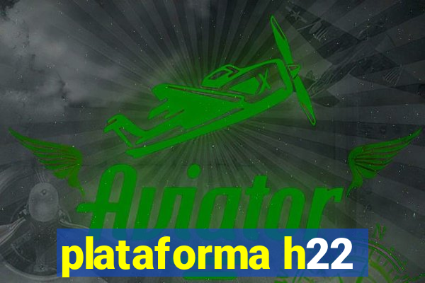 plataforma h22
