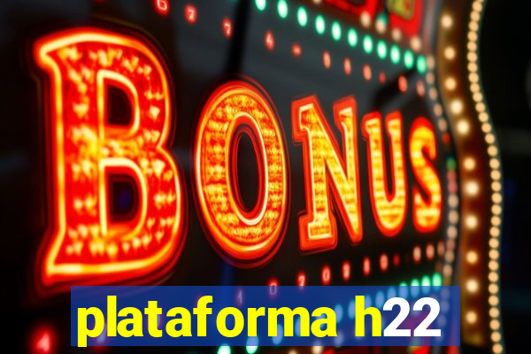 plataforma h22
