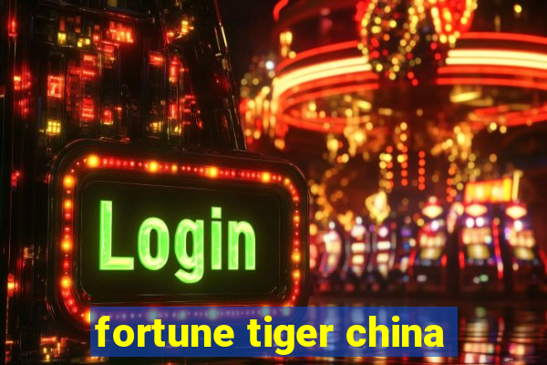 fortune tiger china