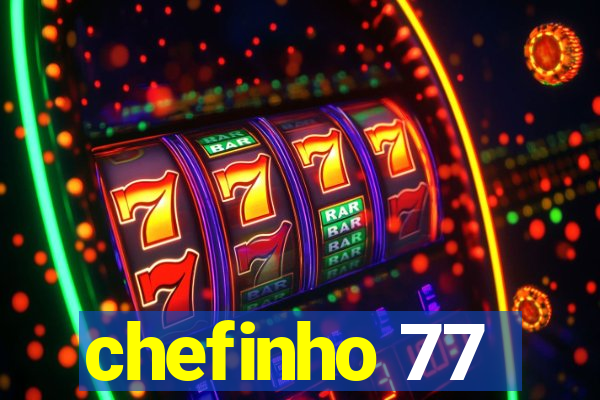 chefinho 77