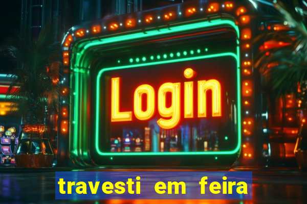 travesti em feira de santana