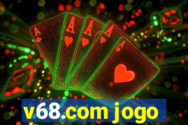v68.com jogo