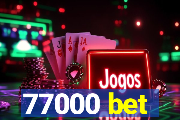 77000 bet