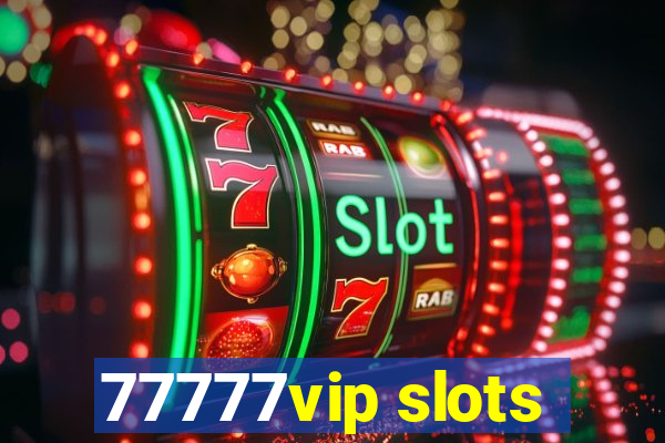 77777vip slots
