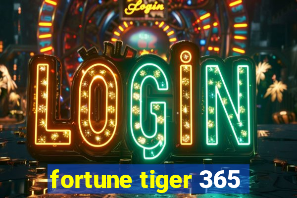 fortune tiger 365