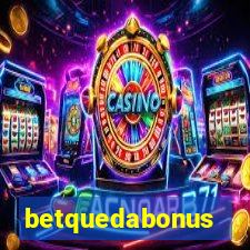 betquedabonus