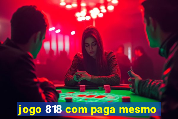 jogo 818 com paga mesmo