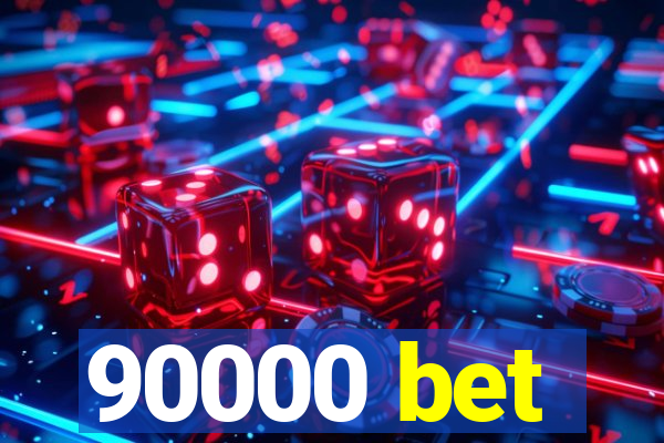 90000 bet