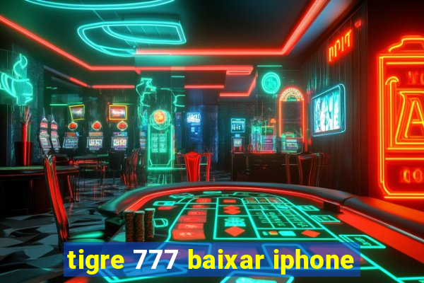 tigre 777 baixar iphone