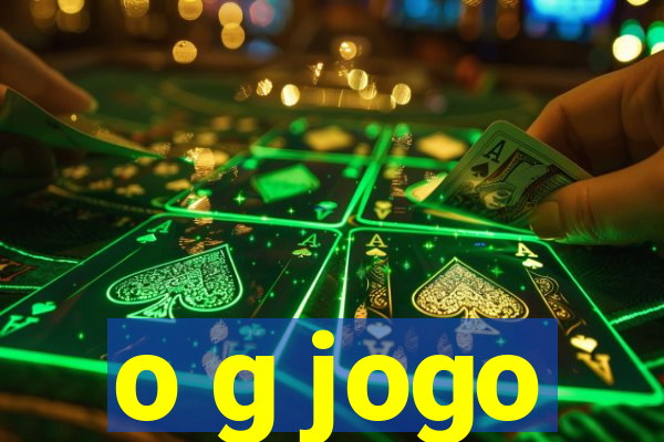 o g jogo