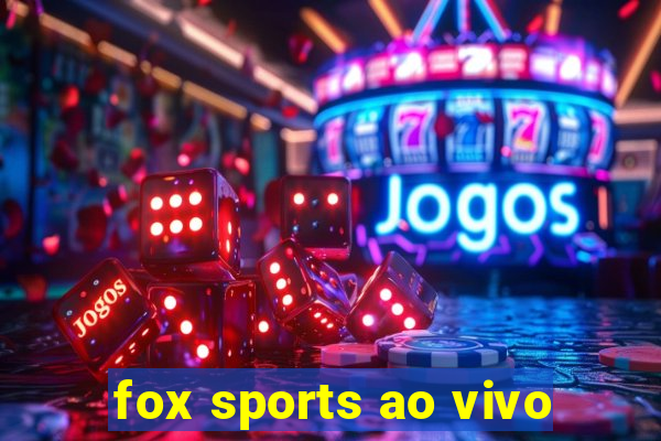 fox sports ao vivo