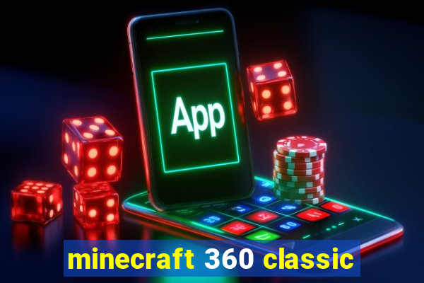 minecraft 360 classic
