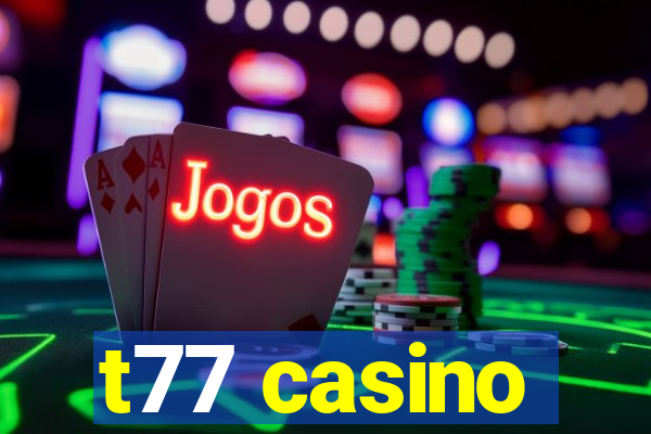 t77 casino