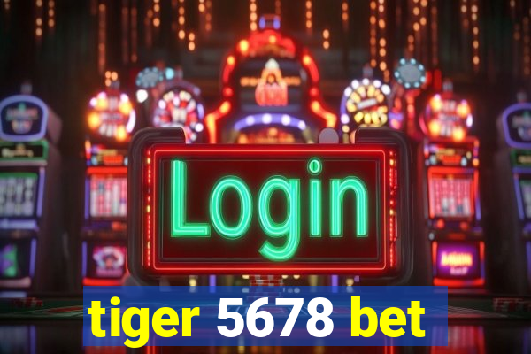 tiger 5678 bet