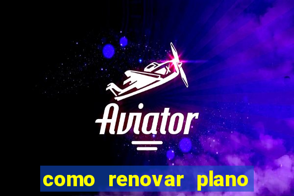 como renovar plano tim beta antes do vencimento